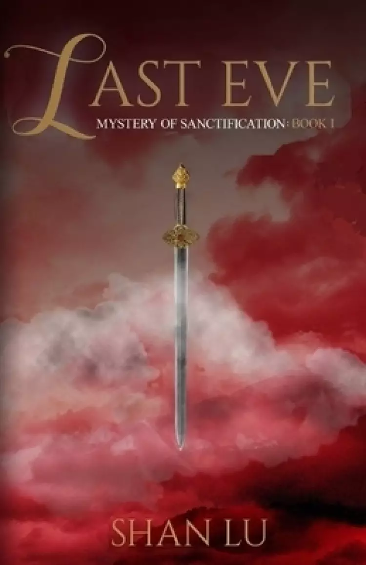Last Eve: Mystery of Sanctification: Book I