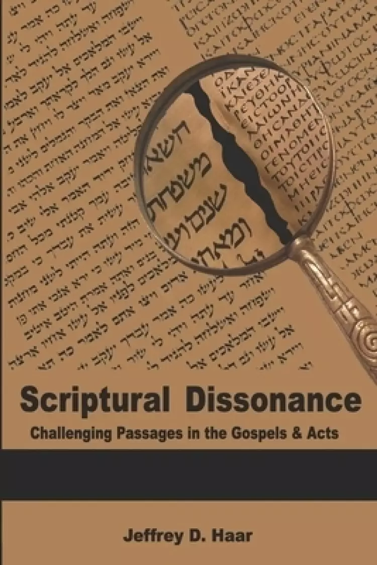 Scriptural Dissonance: Challenging Passages in the Gospels and Acts