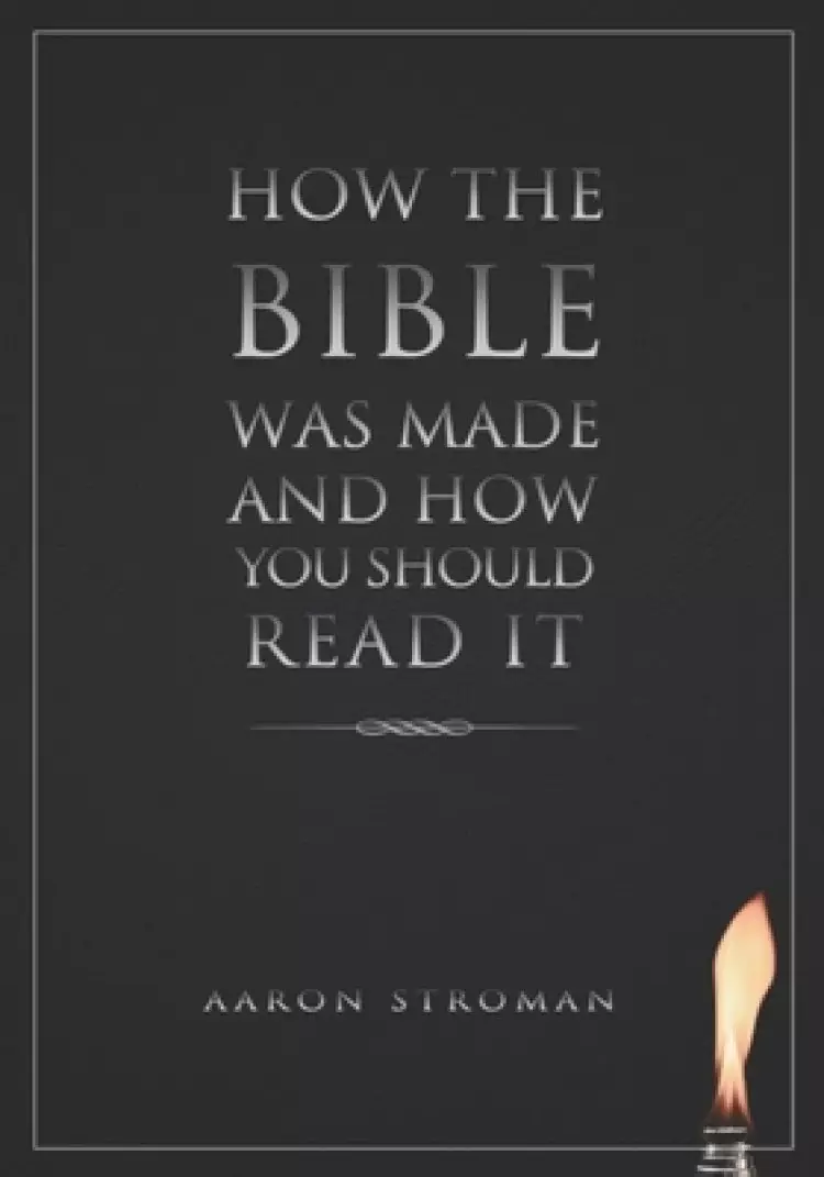 How the Bible was made and how you should read it