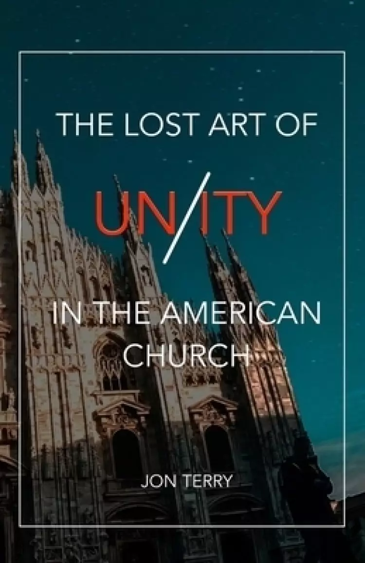 The Lost Art of Unity in the American Church