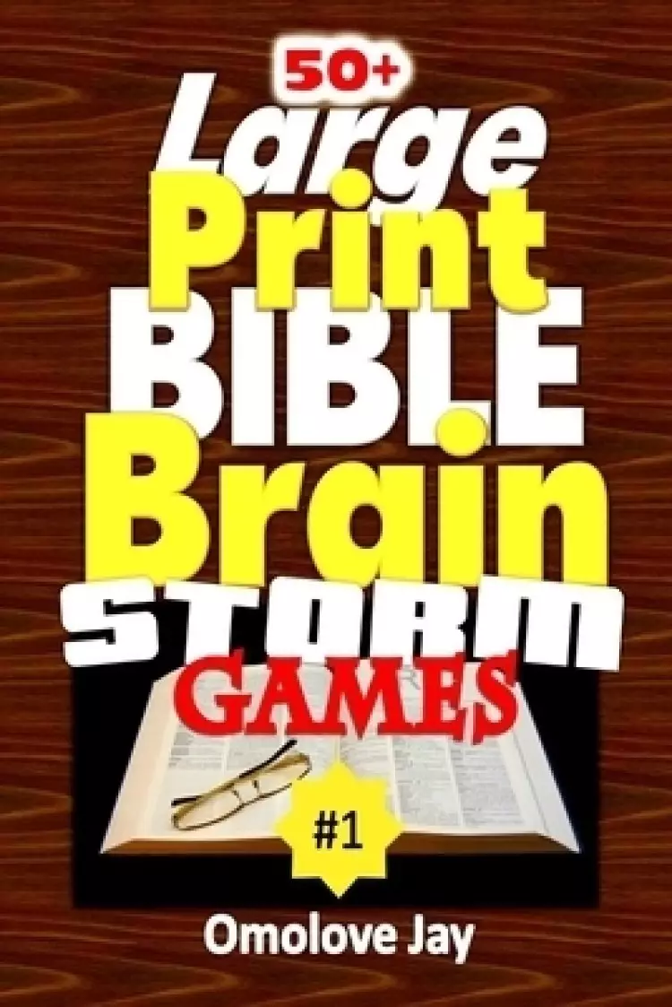 50+ Large Print Bible Brain Storms Games: A Unique Bible Brain Quest For Kids Over 250 Questions And Answers About The Old & New Testaments In An Enga