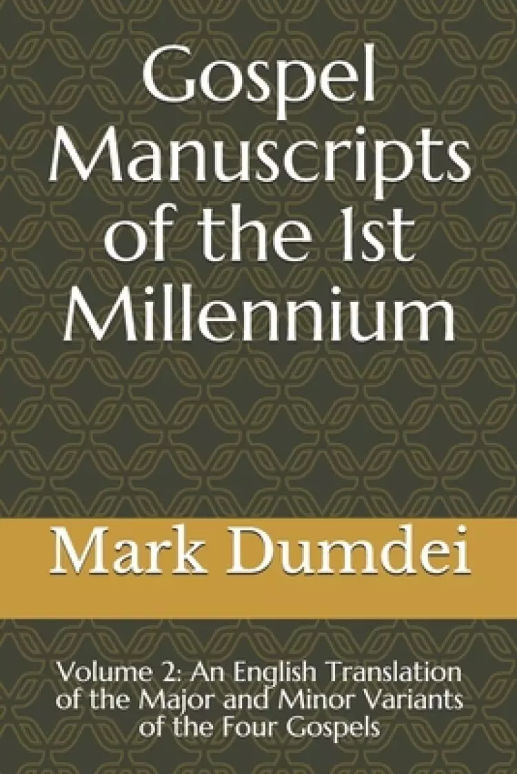 Gospel Manuscripts of the 1st Millennium: Volume 2: An English Translation of the Major and Minor Variants of the Four Gospels