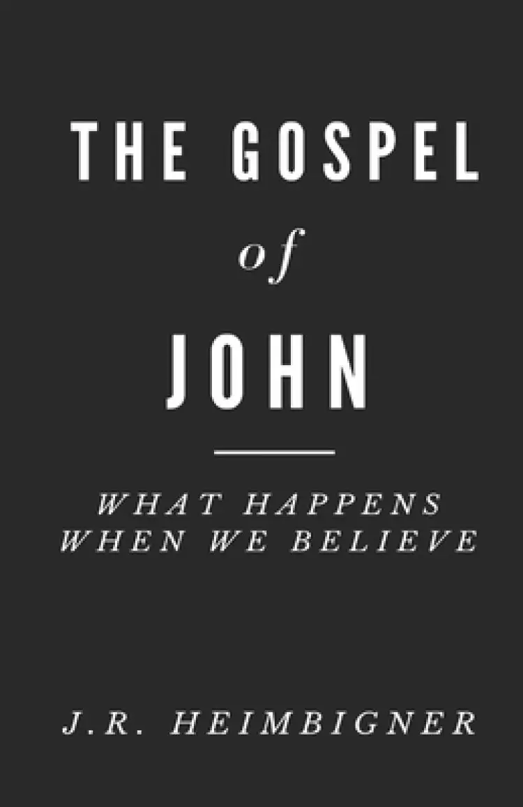 The Gospel of John: What Happens When We Believe?