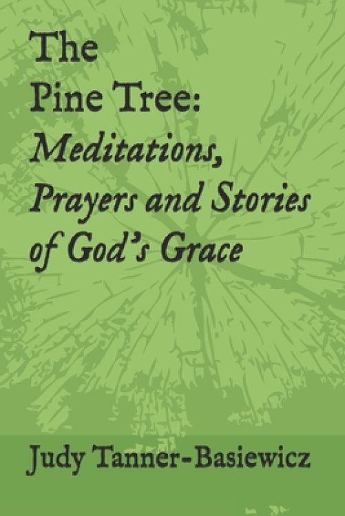 The Pine Tree: Meditations, Prayers and Stories of God's Grace