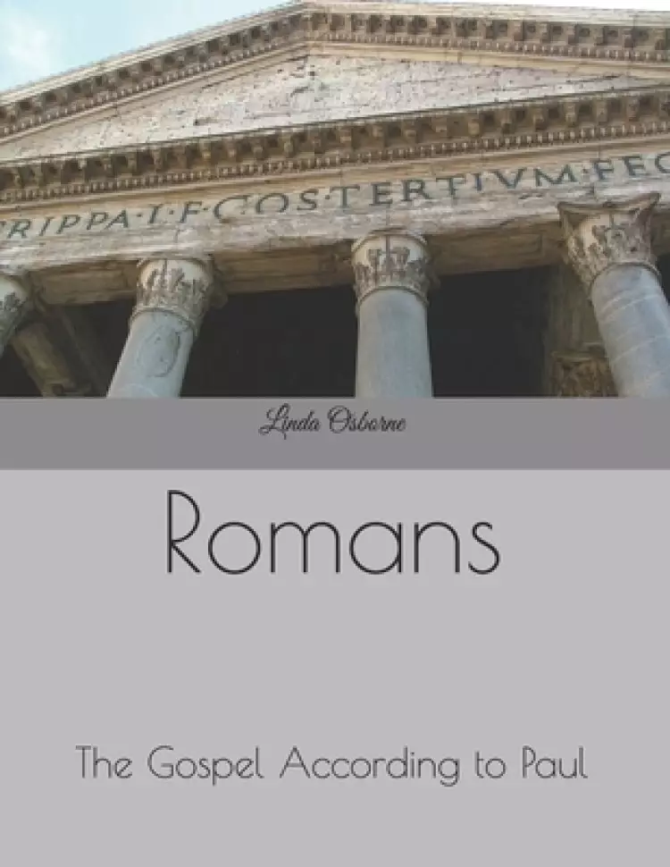 Romans: The Gospel According to Paul