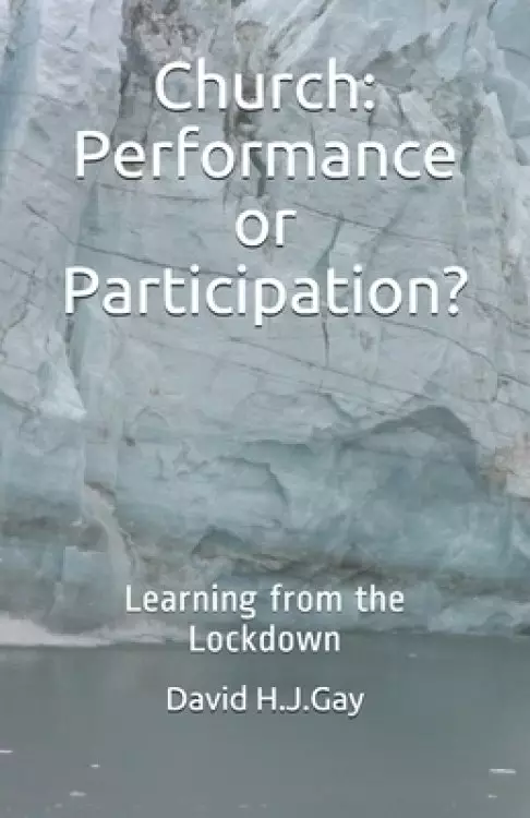 Church: Performance or Participation?: Learning from the Lockdown