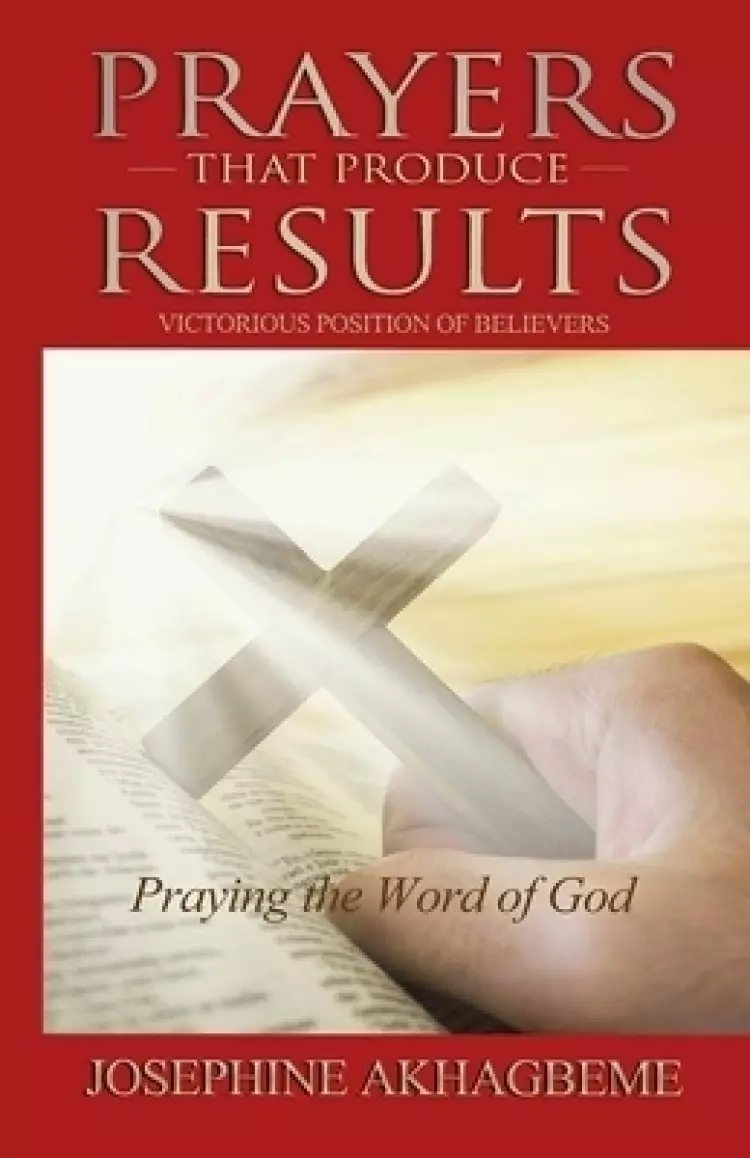 Prayers That Produce Results: Victorious Position of Believers