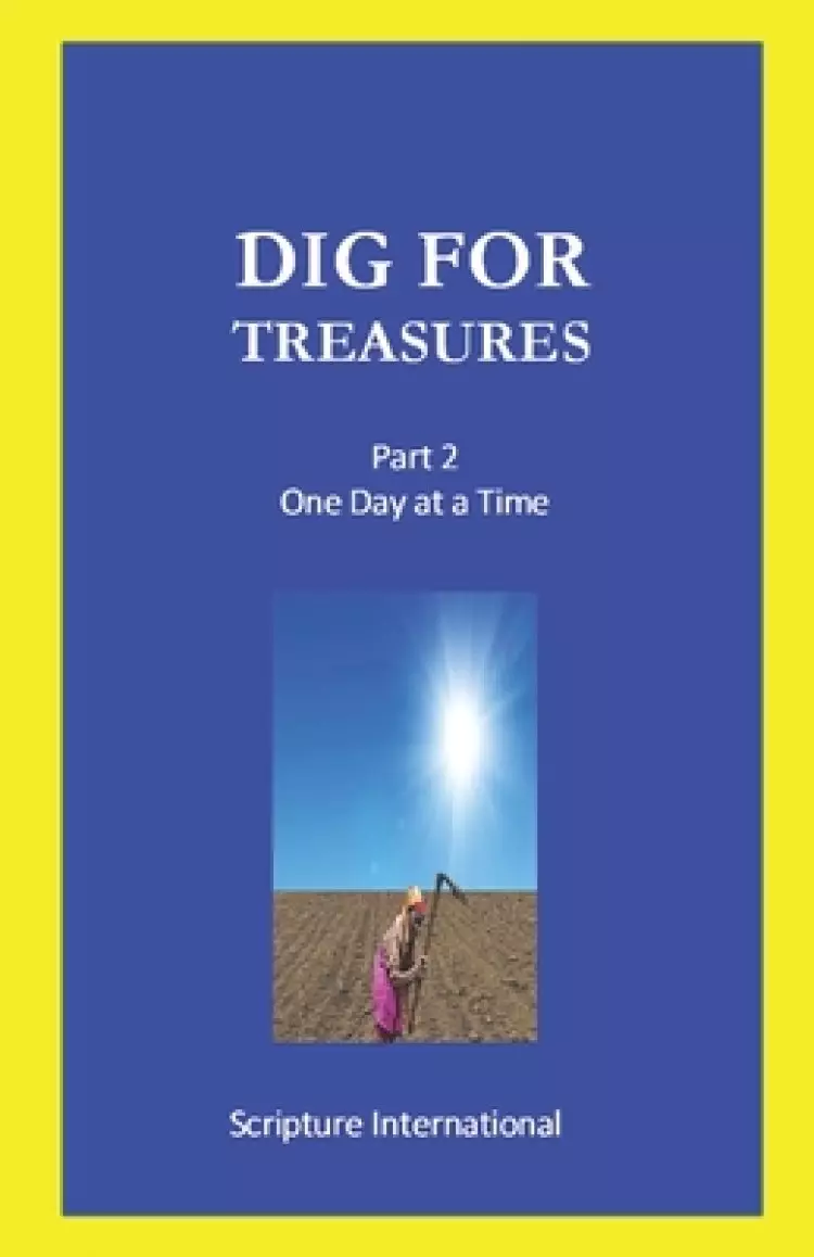 Dig for Treasures: Part 2 - One Day at a Time