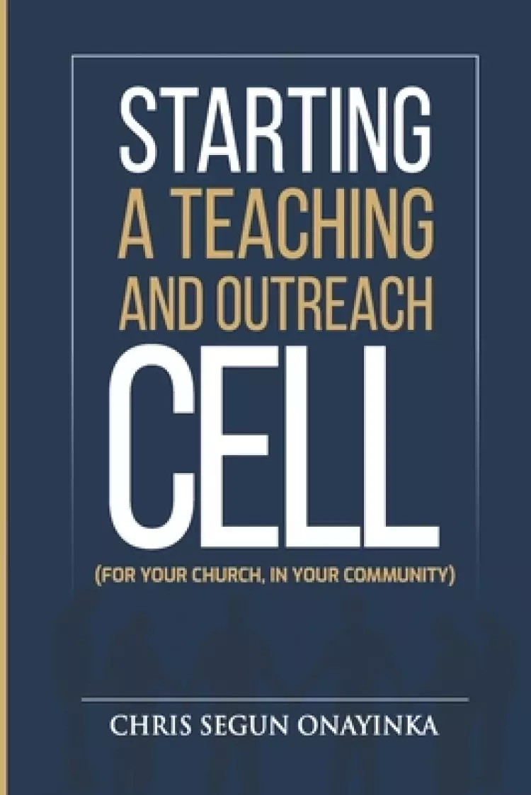 Starting a Teaching and Outreach Cell (for Your Church, in Your Community)
