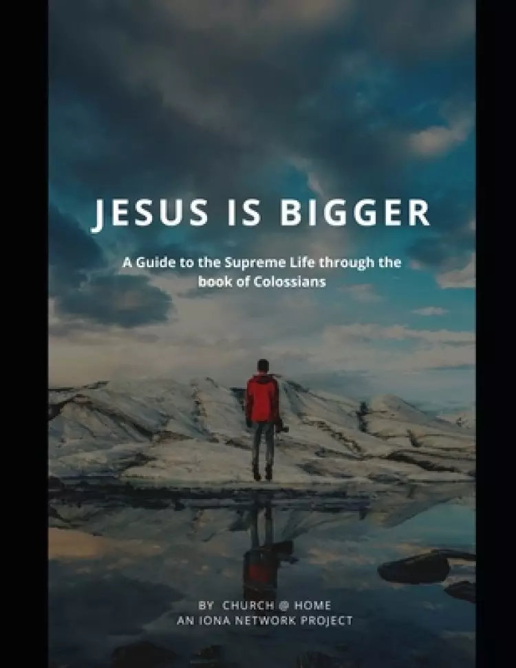 Jesus is Bigger (Large Print): A Guide to the Supreme Life through the Book of Colossians