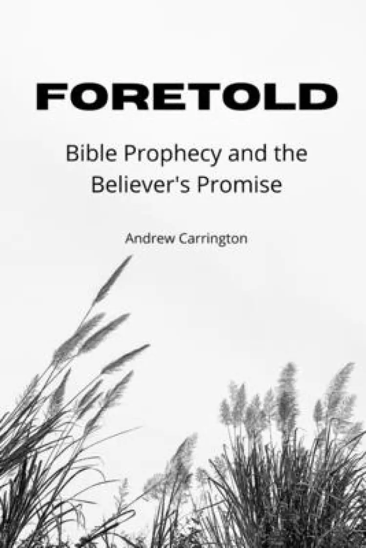 Foretold: Bible Prophecy and the Believer's Promise
