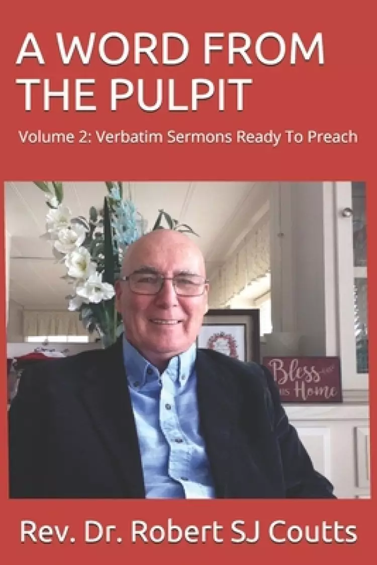 A Word from the Pulpit: Volume 2: Verbatim Sermons Ready To Preach