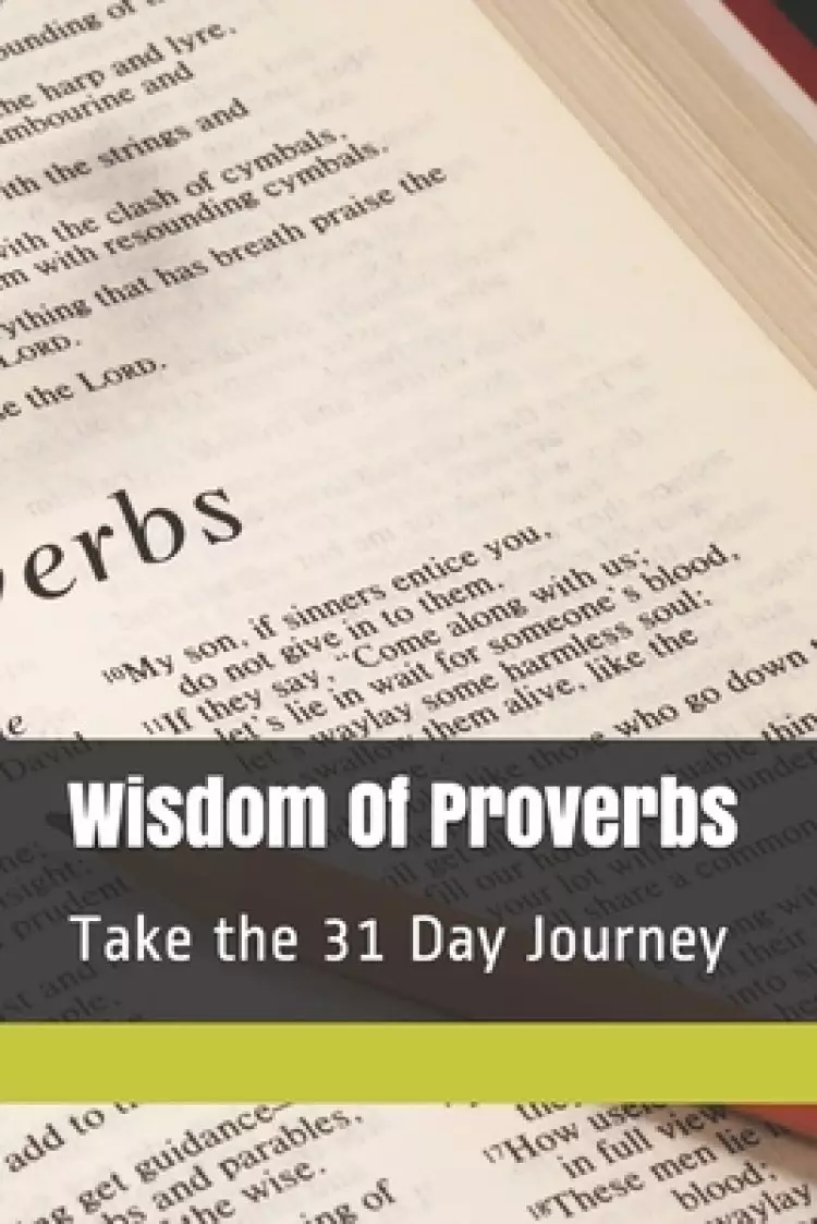 Wisdom Of Proverbs: Take the 31 Day Journey
