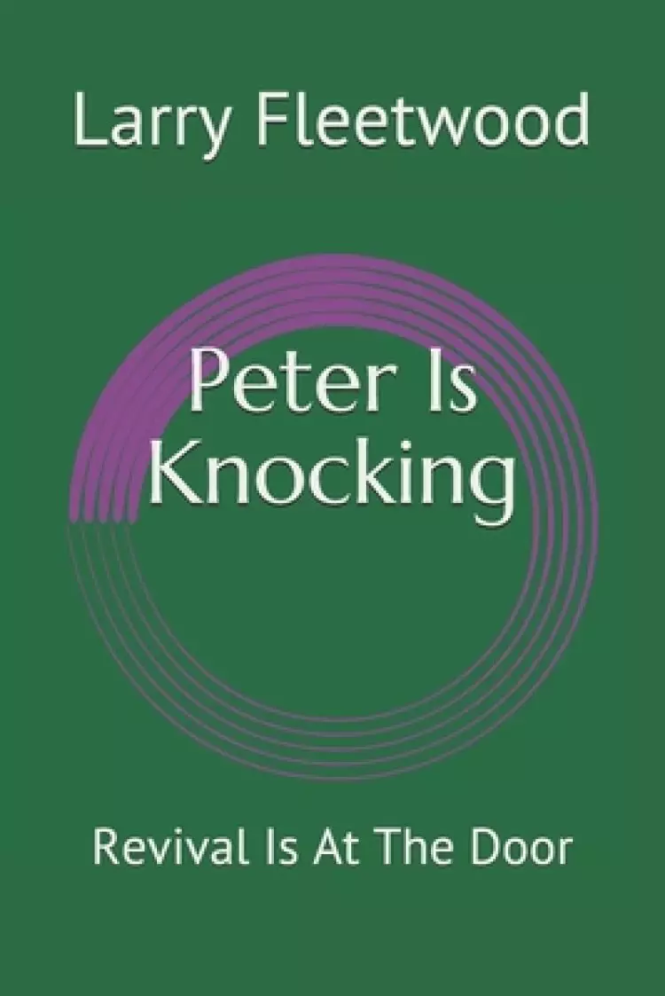 Peter Is Knocking: Revival Is At The Door