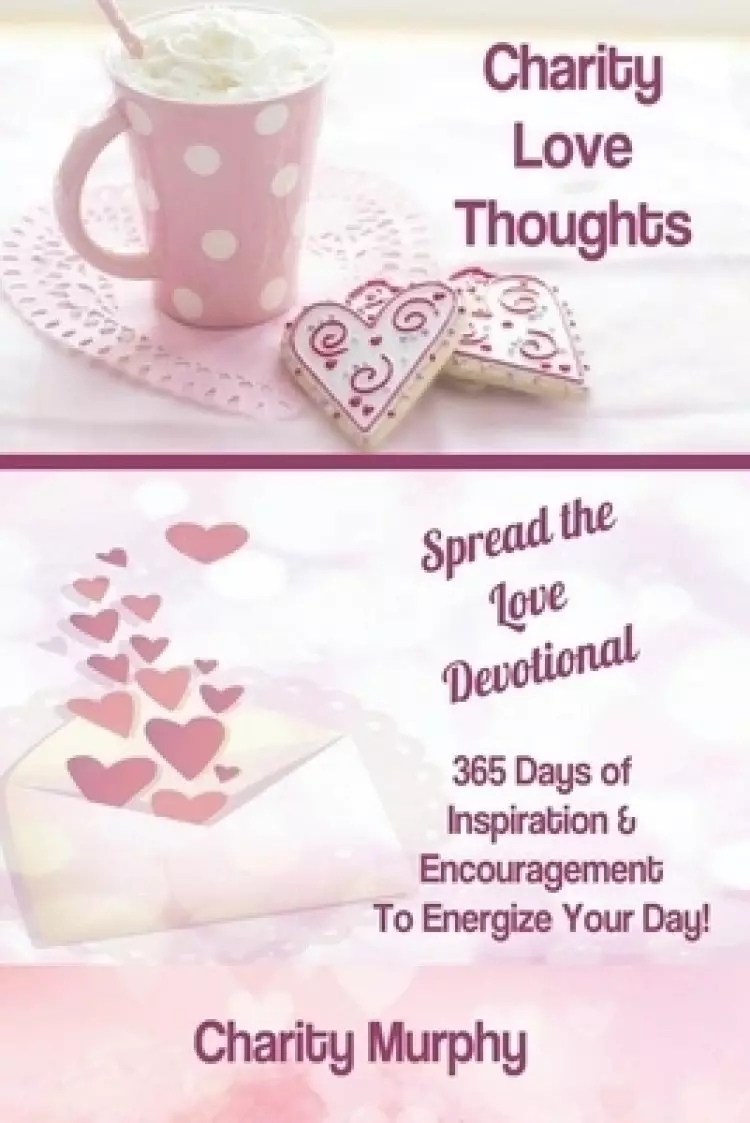 Charity Love Thoughts: Spread The Love Devotional Book