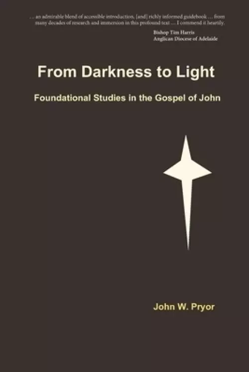 From Darkness to Light: Foundational Studies in the Gospel of John