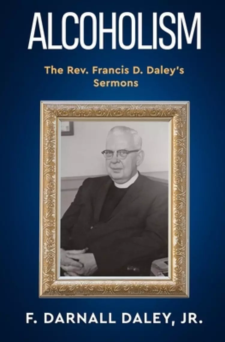 Alcoholism: The Rev. Francis D. Daley's Sermons