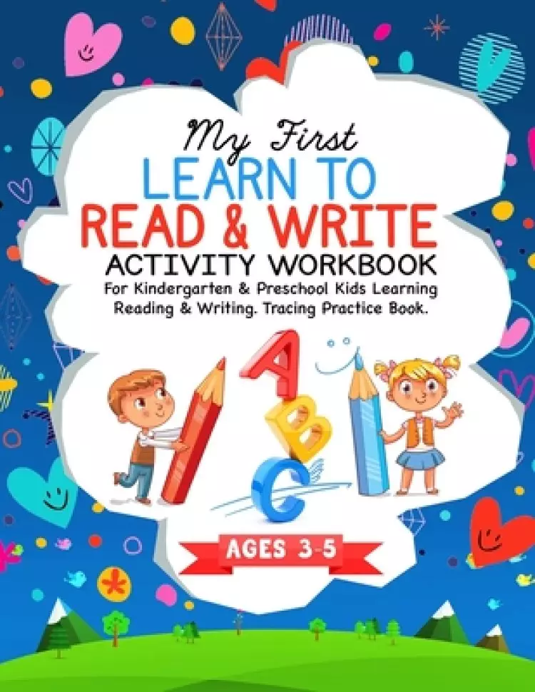 My First Learn To Read & Write Activity Workbook: For Kindergarten & Preschool Kids Learning Reading & Writing. Tracing Practice Book. - Ages 3-5