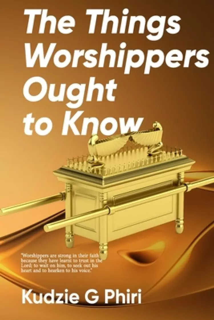 The Things Worshipers Ought To Know