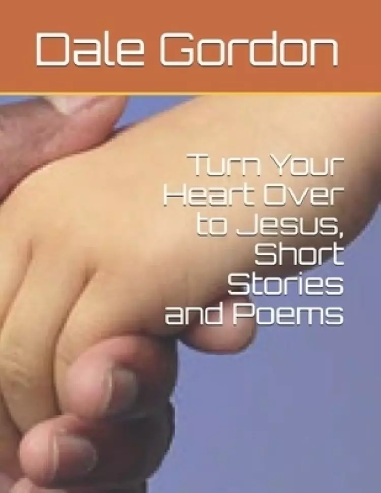 Turn Your Heart Over to Jesus, Short Stories and Poems