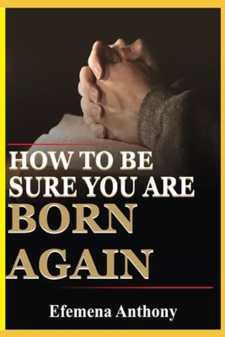 How To Be Sure You Are Born Again