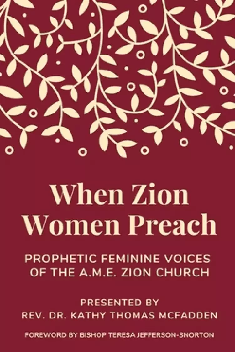 When Zion Women Preach: Prophetic Feminine Voices of the A.M.E. Zion Church