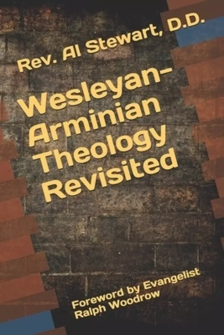 Wesleyan-Arminian Theology: Revisited