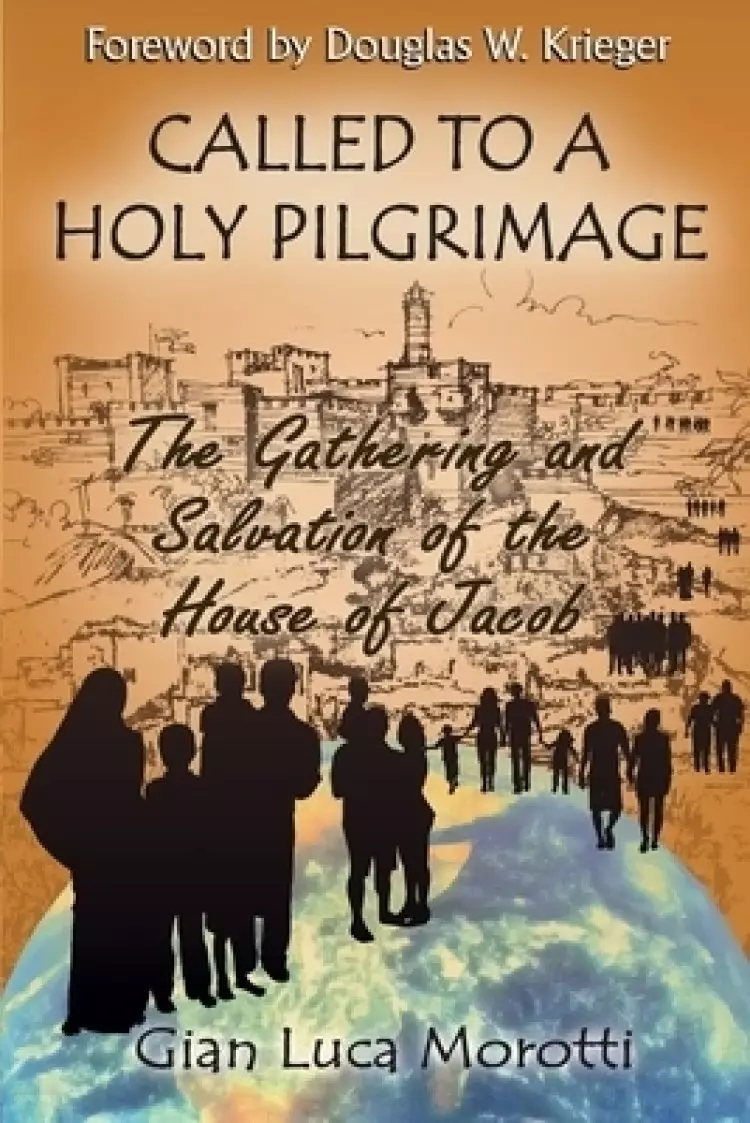 Called to a Holy Pilgrimage: The Gathering and Salvation of the House of Jacob