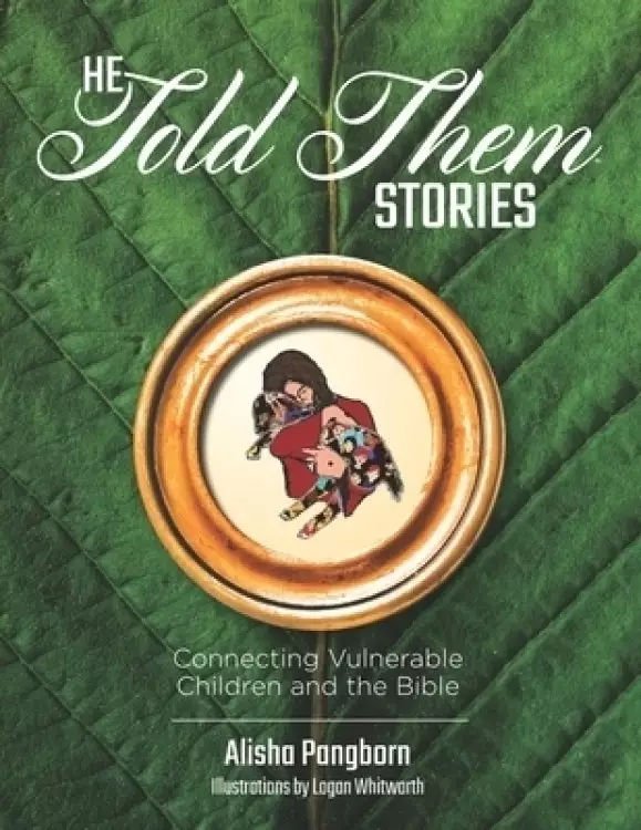 He Told Them Stories: Connecting Vulnerable Children and the Bible