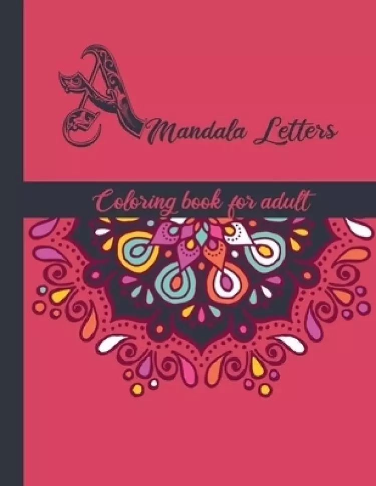 Mandala Letters coloring book for adult: alphabet Inspirational Coloring Books for Grown-Ups