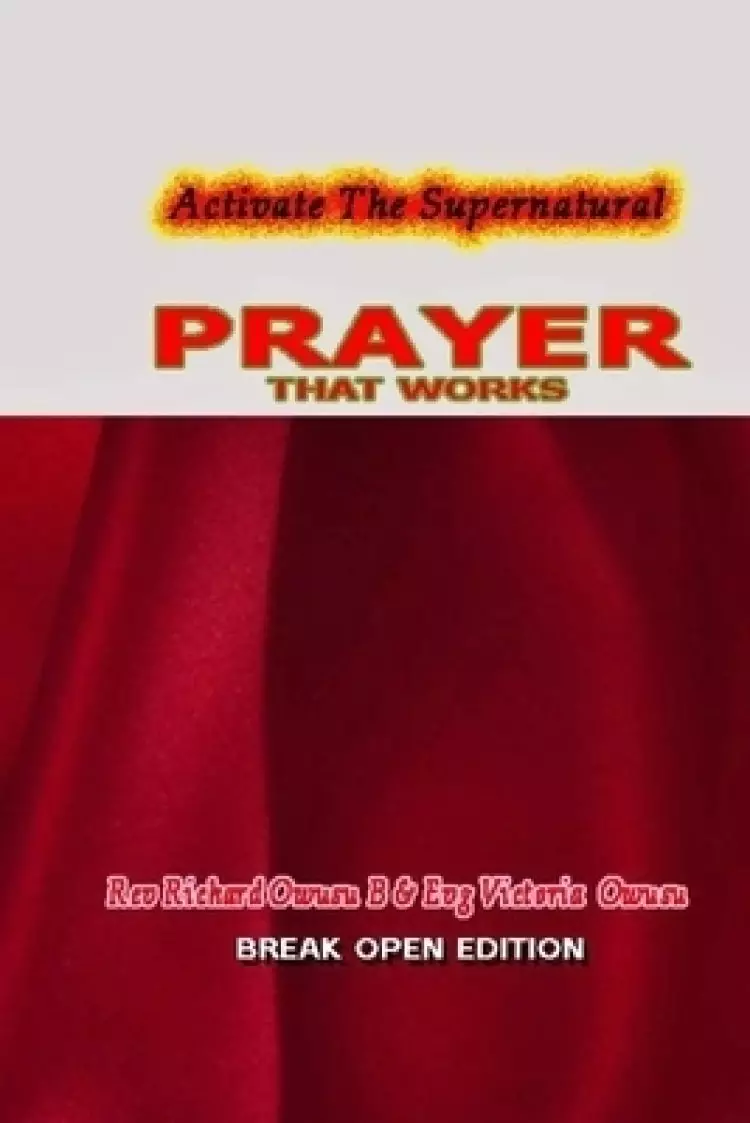 Prayer That Works: Activate The Supernatural