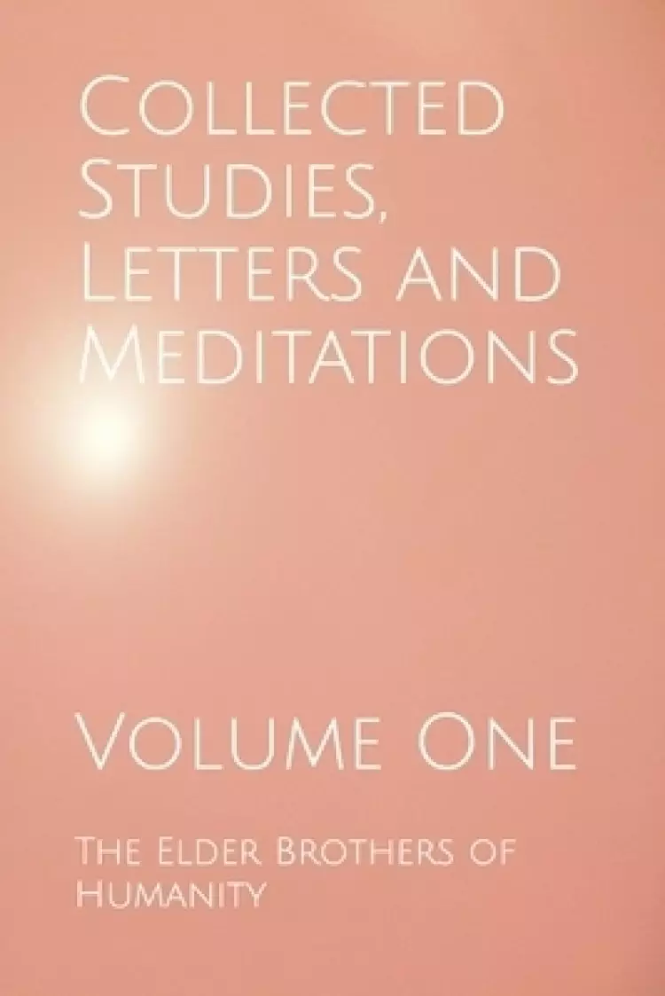 Collected Studies, Letters and Meditations: Volume One