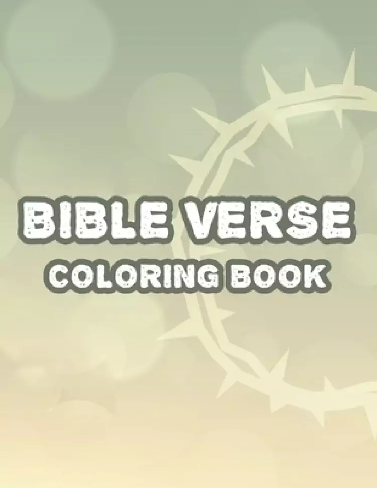 Bible Verse Coloring Book: Christian Inspirational Coloring Book For Women, Faith-Building Verses with Floral Designs To Calm The Mind And Soul