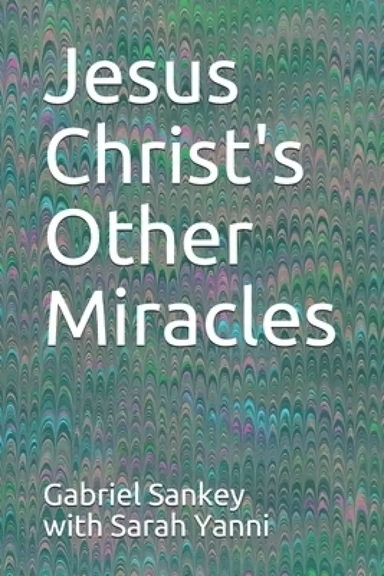 Jesus Christ's Other Miracles