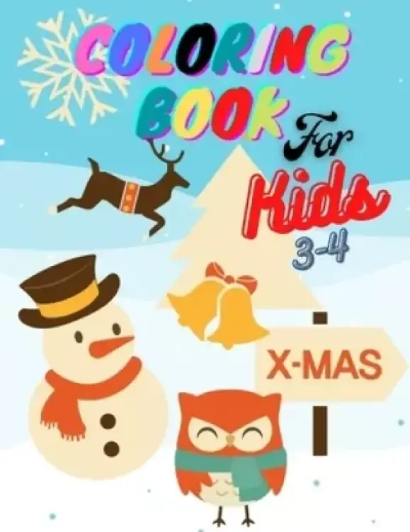 COLORING BOOK FOR KIDS: For Kids Ages 3-4 Cute, Unique Coloring Pages, Christmas, Snow, Snowman, Christmas Tree