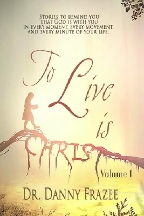 To Live Is Christ - Volume 1