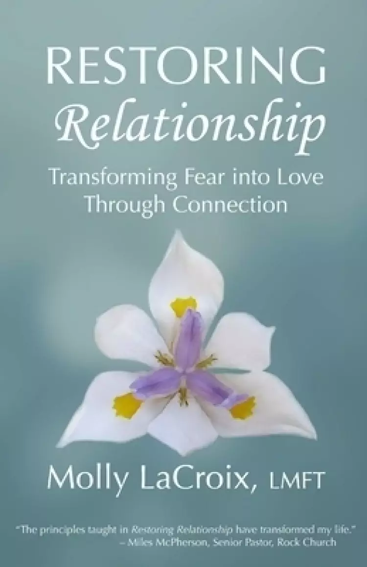 Restoring Relationship: Transforming Fear into Love Through Connection