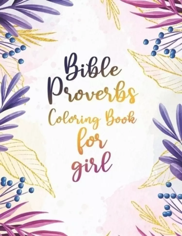 Bible Proverbs Coloring Book for girl: An Inspirational Scripture Coloring Book for Adults & Teens Gift for Christian Girls and Women, Stress Relievin
