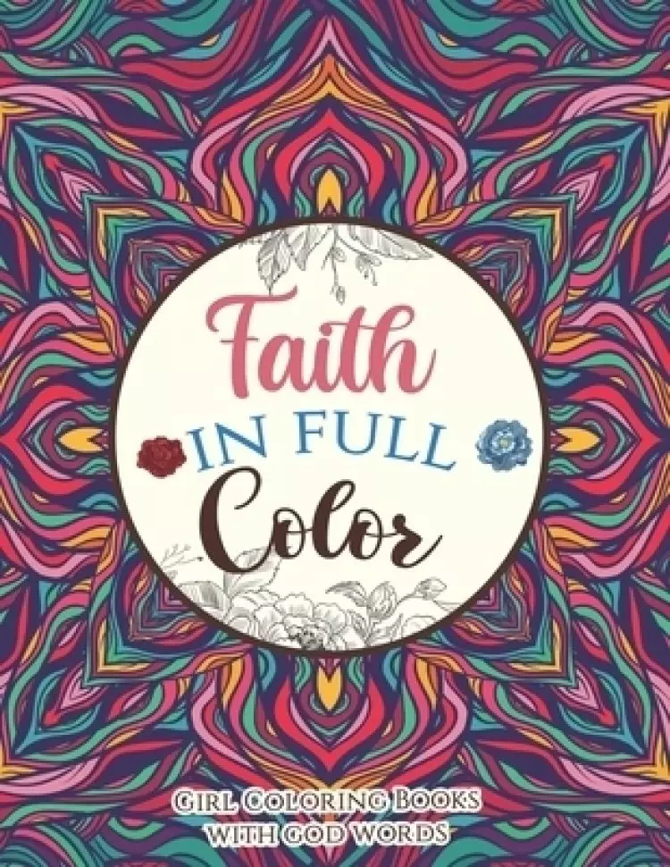 Faith in Full Color - Girl Coloring Books with god words: An Inspirational Bible Verse Coloring Book Scripture in Color, Coloring Book for Teen for An