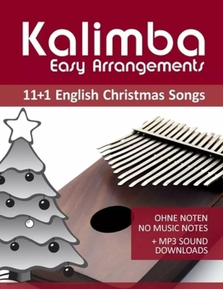 Kalimba Easy Arrangements - 11+1 English Christmas songs: Ohne Noten - No Music Notes + MP3-Sound Downloads