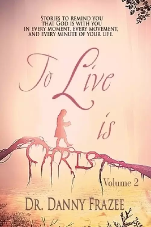 To Live Is Christ - Volume 2