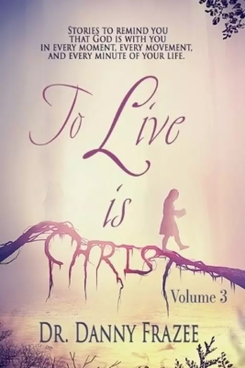 To Live is Christ - Volume 3