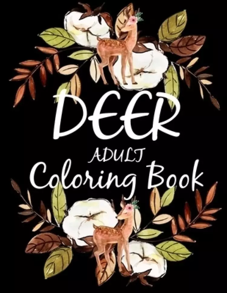 Deer Adult Coloring Book: Great coloring book with deer pictures, Perfect Adult Gifts For Deer Lover