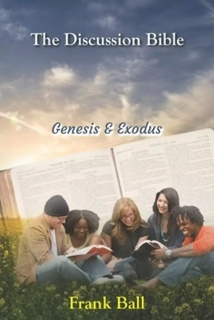 The Discussion Bible - Genesis & Exodus