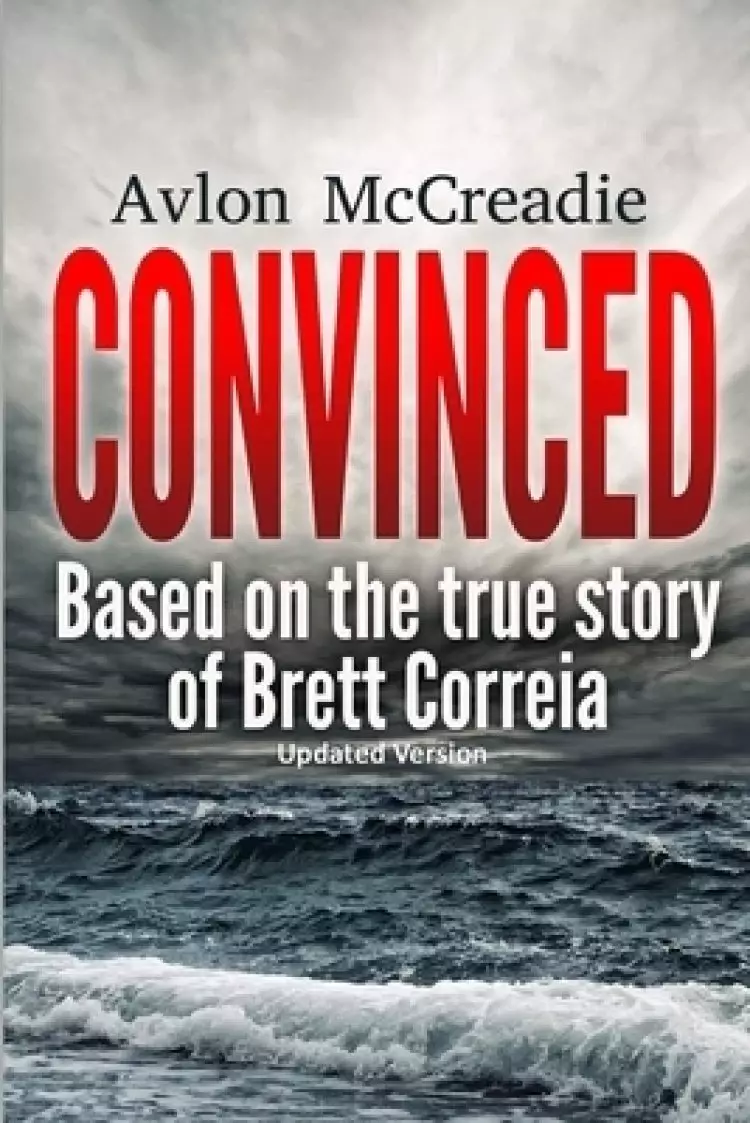 Convinced: Based on the true story of Brett Correia updated edition