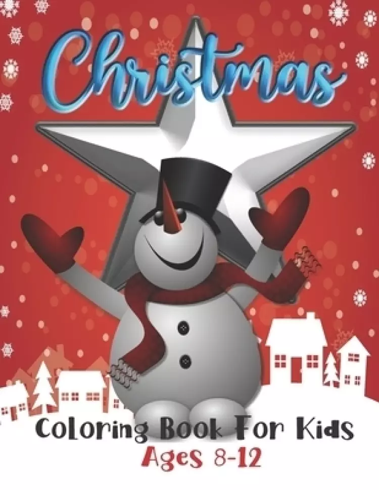 Christmas: Coloring Book for kids Ages 8-12: Coloring Pages: Fun Gifts for Boys, girls, kids