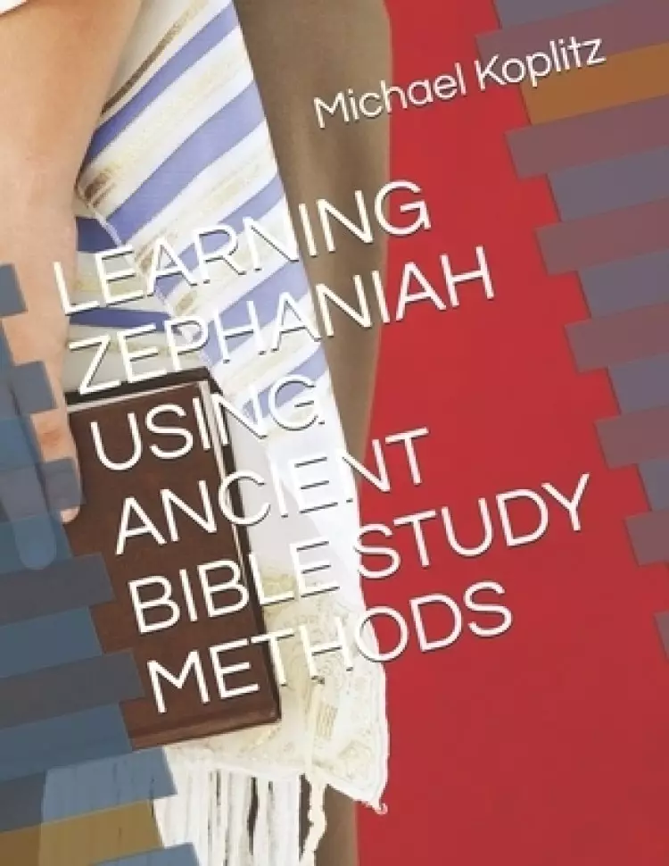 Learning Zephaniah Using Ancient Bible Study Methods