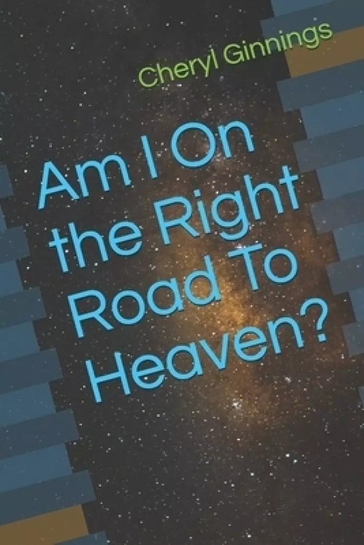 Am I On the Right Road To Heaven?