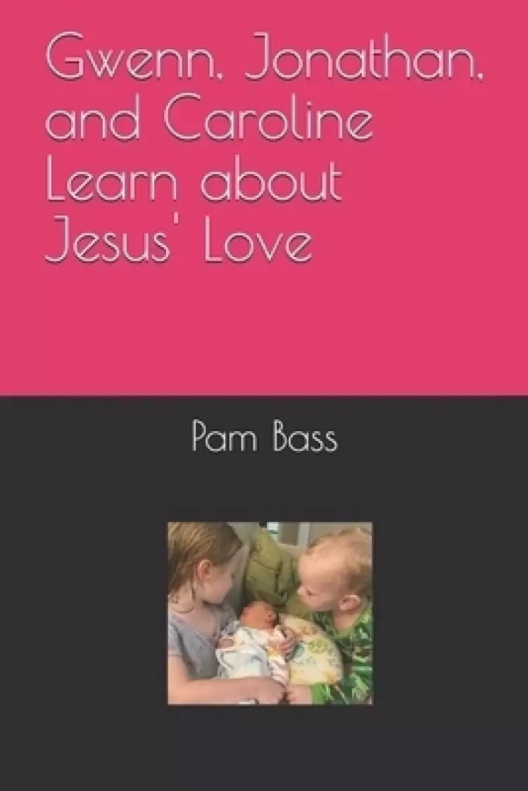 Gwenn, Jonathan, and Caroline Learn about Jesus' Love