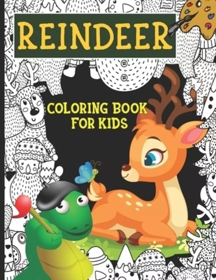 Reindeer Coloring Book For Kids: Fun Children's Christmas Gift or Present with Christmas Trees, Santa Claus, Reindeer and Snowman